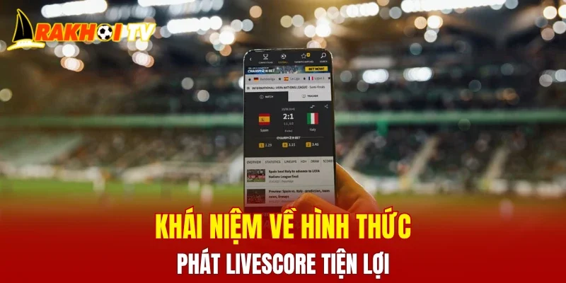 Khái niệm về hình thức phát livescore tiện lợi