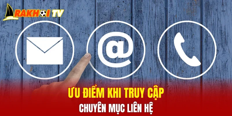 Ưu điểm khi truy cập chuyên mục liên hệ