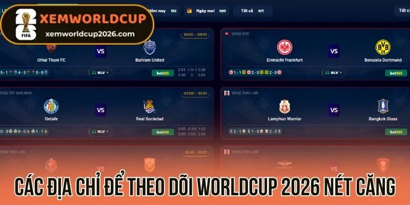 Các địa chỉ để theo dõi Worldcup 2026 nét căng