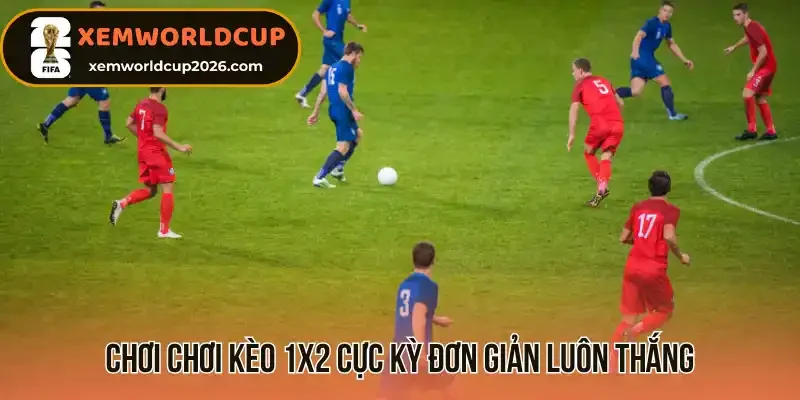 Chơi chơi kèo 1x2 cực kỳ đơn giản luôn thắng