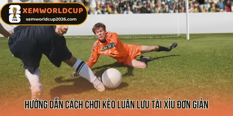 Hướng dẫn cách chơi kèo luân lưu tài xỉu đơn giản