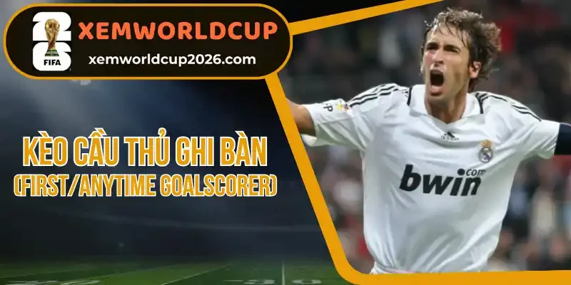 Vài điều cần nhớ trước khi đặt cược kèo cầu thủ ghi bàn