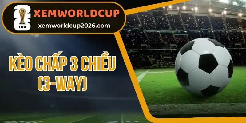 kèo chấp 3 chiều