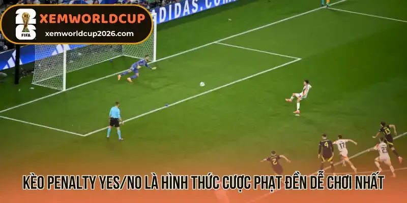 Kèo Penalty Yes/No là hình thức cược phạt đền dễ chơi nhất