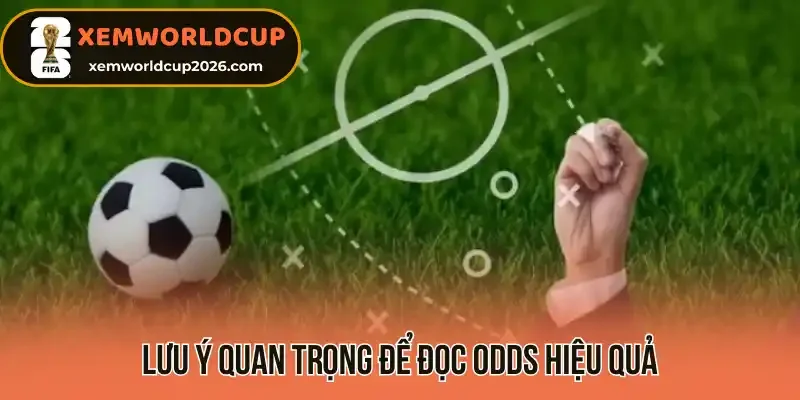 Lưu ý quan trọng để đọc Odds hiệu quả