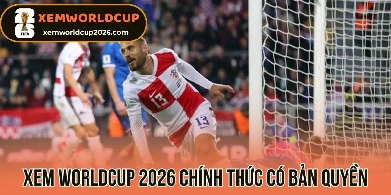 Nơi xem Worldcup 2026 chính thức có bản quyền