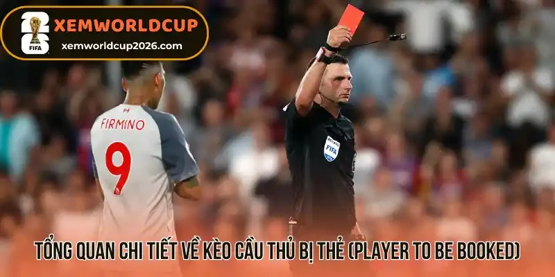Tổng quan chi tiết về kèo cầu thủ bị thẻ (player to be booked)