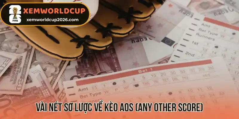 Vài nét sơ lược về kèo AOS (Any Other Score)