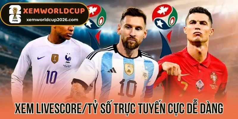 Xem Livescore/Tỷ số trực tuyến cực dễ dàng