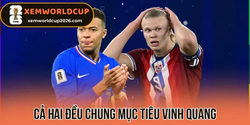 Cả hai đều chung mục tiêu vinh quang