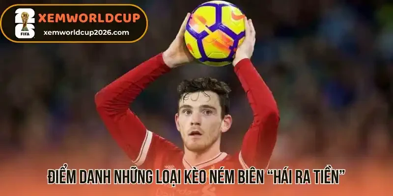 Điểm danh những loại Kèo ném biên "hái ra tiền"