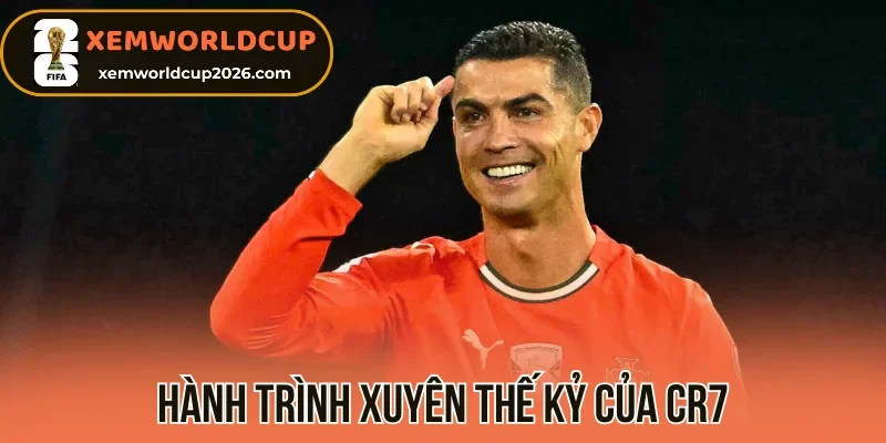 Hành trình xuyên thế kỷ của CR7