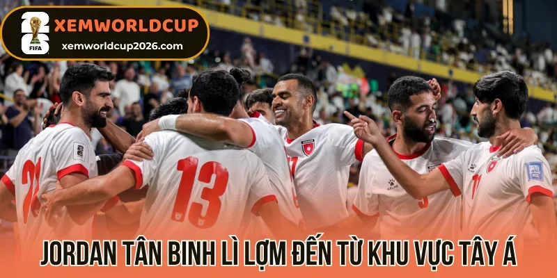 Jordan tân binh lì lợm đến từ khu vực Tây Á