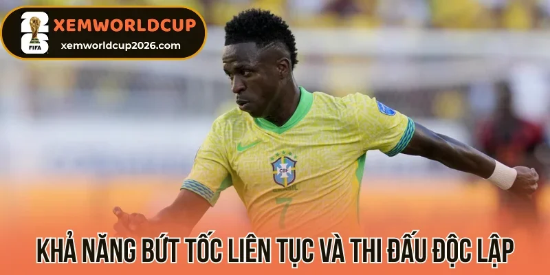 Khả năng bứt tốc liên tục và thi đấu độc lập