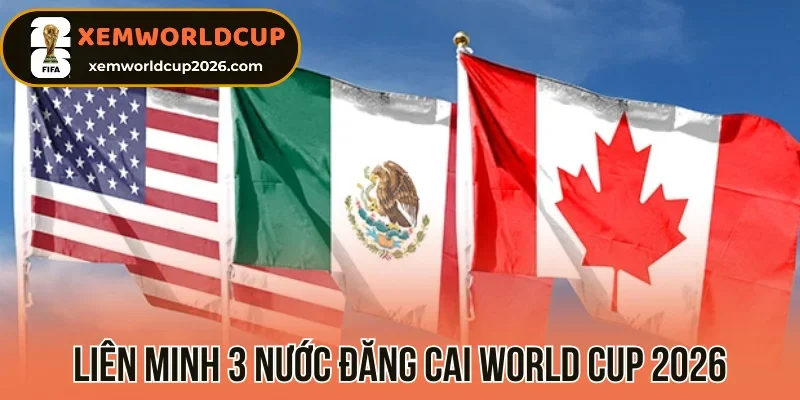 Liên minh 3 nước đăng cai World Cup 2026