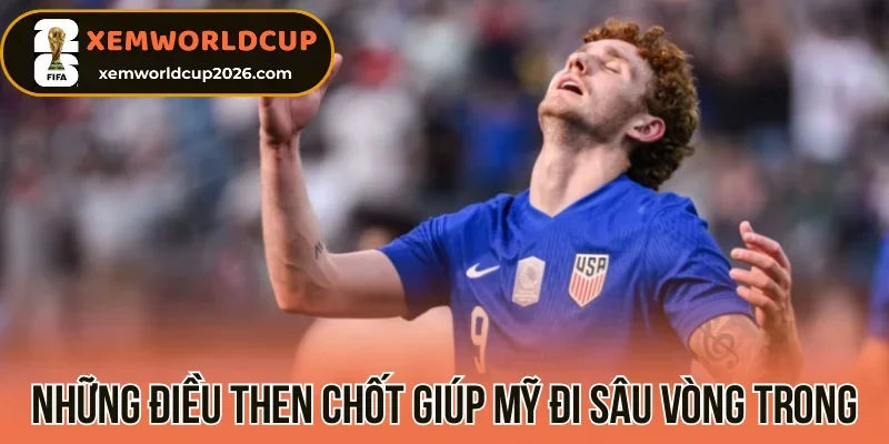 Những điều then chốt giúp Mỹ đi sâu vòng trong