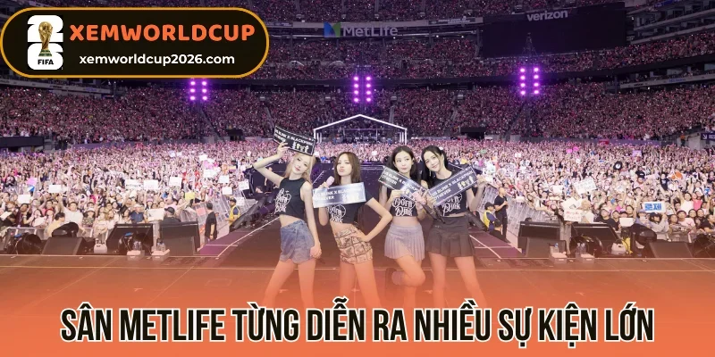 Sân Metlife từng diễn ra nhiều sự kiện lớn