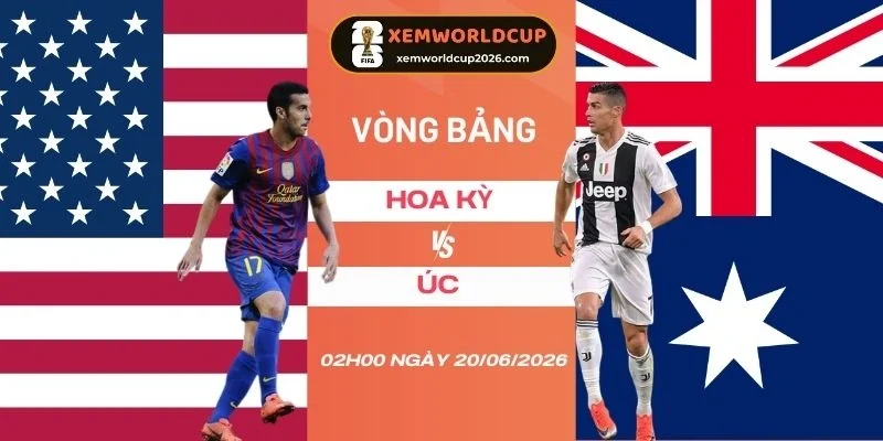 soi kèo Hoa Kỳ vs Úc - Bảng D World Cup 02h00 20/06/2026