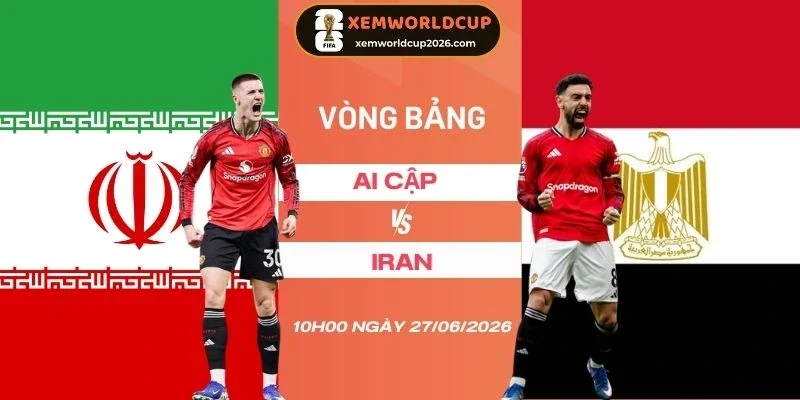 Soi kèo nhà cái Ai Cập vs Iran - Bảng G World Cup 10h00 27/06/2026