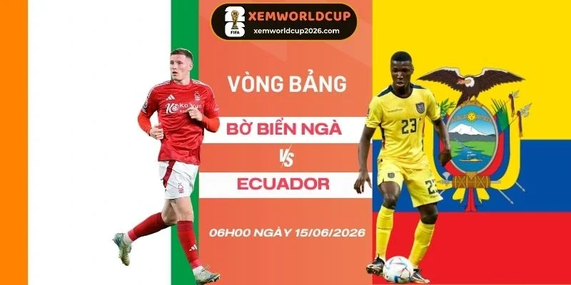 soi kèo nhà cái Bờ Biển Ngà vs Ecuador - Bảng E World Cup 06h00 15/06/2026