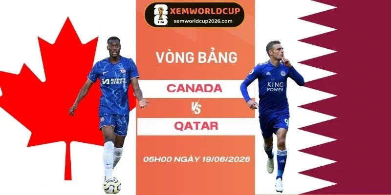 soi kèo nhà cái Canada vs Qatar - Bảng B World Cup 05h00 19/06/2026