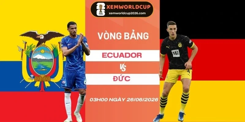 Soi kèo nhà cái Ecuador vs Đức - Bảng E World Cup 03h00 26/06/2026