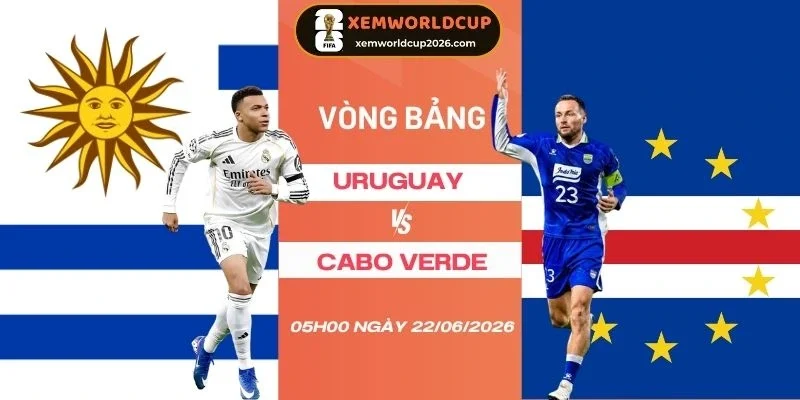 Soi kèo nhà cái Uruguay vs Cabo Verde - Bảng H World Cup 05h00 22/06/2026