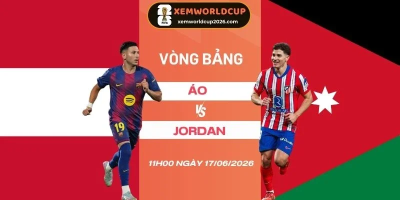 Soi tỷ lệ kèo nhà cái Áo vs Jordan - Bảng J World Cup 11h00 17/06/2026