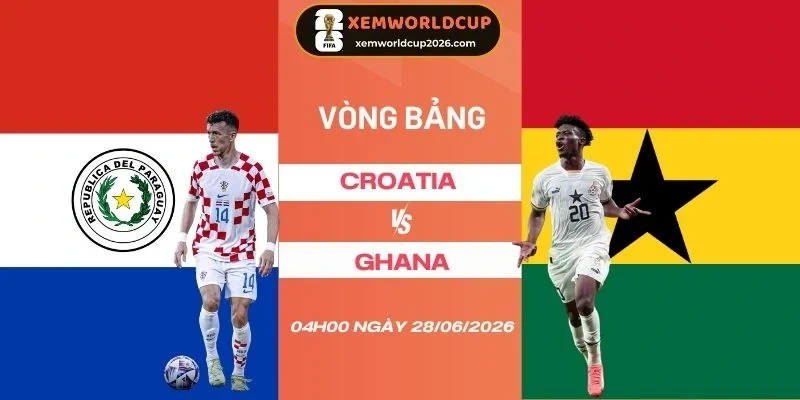 Soi tỷ lệ kèo nhà cái Croatia vs Ghana - Bảng L World Cup 04h00 28/06/2026