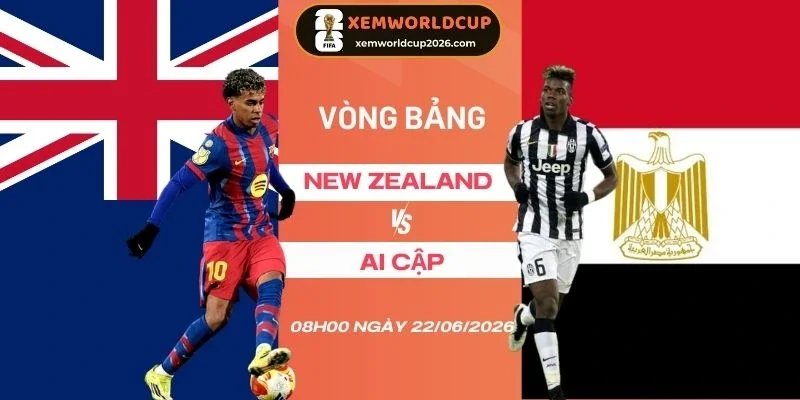 Soi tỷ lệ kèo nhà cái New Zealand vs Ai Cập - Bảng G World Cup 08h00 22/06/2026
