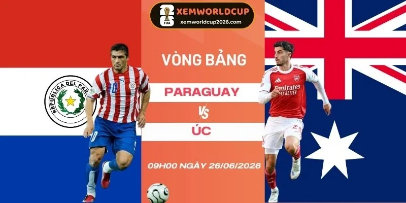 soi tỷ lệ kèo nhà cái Paraguay vs Úc - Bảng D World Cup 09h00 26/06/2026