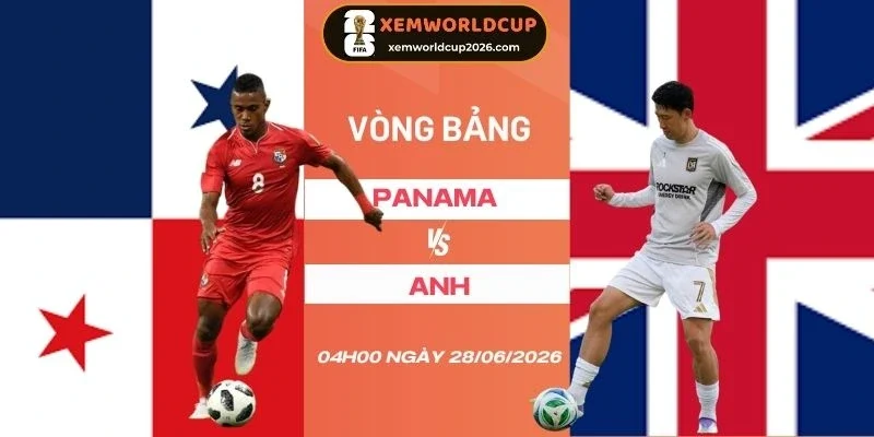 Soi tỷ lệ kèo Panama vs Anh - Bảng L World Cup 04h00 28/06/2026