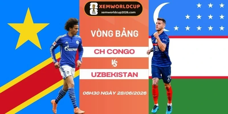 Soi kèo nhà cái CH Congo vs Uzbekistan - Bảng K World Cup 06h30 28/06/2026