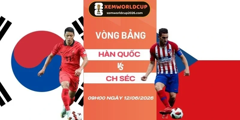 Soi kèo nhà cái Hàn Quốc vs Séc - Bảng A World Cup 09h00 12/06/2026