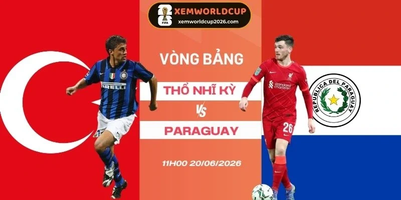 Soi kèo nhà cái Thổ Nhĩ Kỳ vs Paraguay - Bảng D World Cup 11h00 20/06/2026