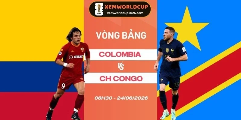 Tỷ lệ kèo nhà cái Colombia vs CH Congo - Bảng K World Cup 06h30 24/06/2026
