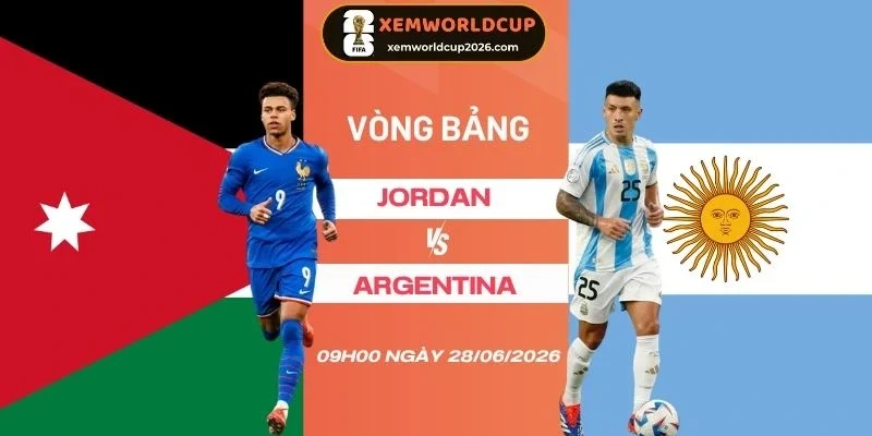 Tỷ lệ kèo nhà cái Jordan vs Argentina - Bảng J World Cup 09h00 28/06/2026