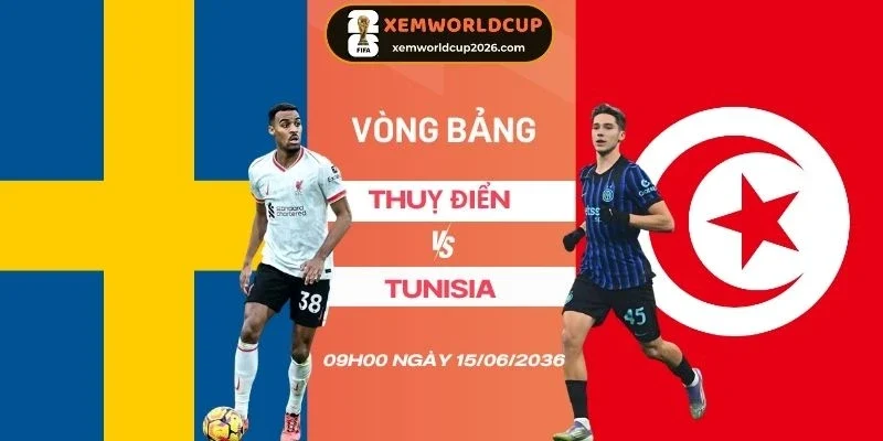 Tỷ lệ kèo nhà cái Thụy Điển vs Tunisia - Bảng F World Cup 09h00 15/06/2026